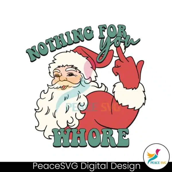 funny-christmas-nothing-for-you-whore-svg-cricut-files