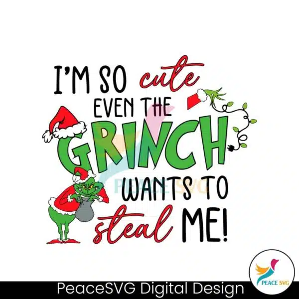 im-so-cute-even-the-grinch-wants-to-steal-me-svg-cricut-files