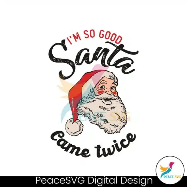 retro-im-so-good-santa-came-twice-svg-digital-file