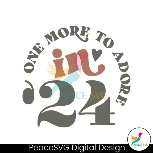 one-more-to-adore-in-24-pregnancy-announcement-svg-file