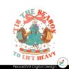 tis-the-season-to-lift-heavy-christmas-gym-svg-cricut-file