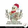 its-fine-im-fine-everythings-fine-svg-digital-cutting-file