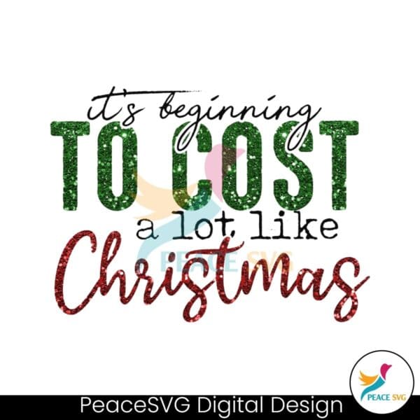 its-beginning-to-cost-a-lot-like-christmas-png-download