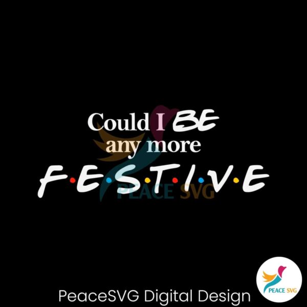 could-i-be-any-more-festive-svg-graphic-design-file