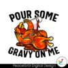 funny-turkey-pour-some-gravy-on-me-svg-file-for-cricut