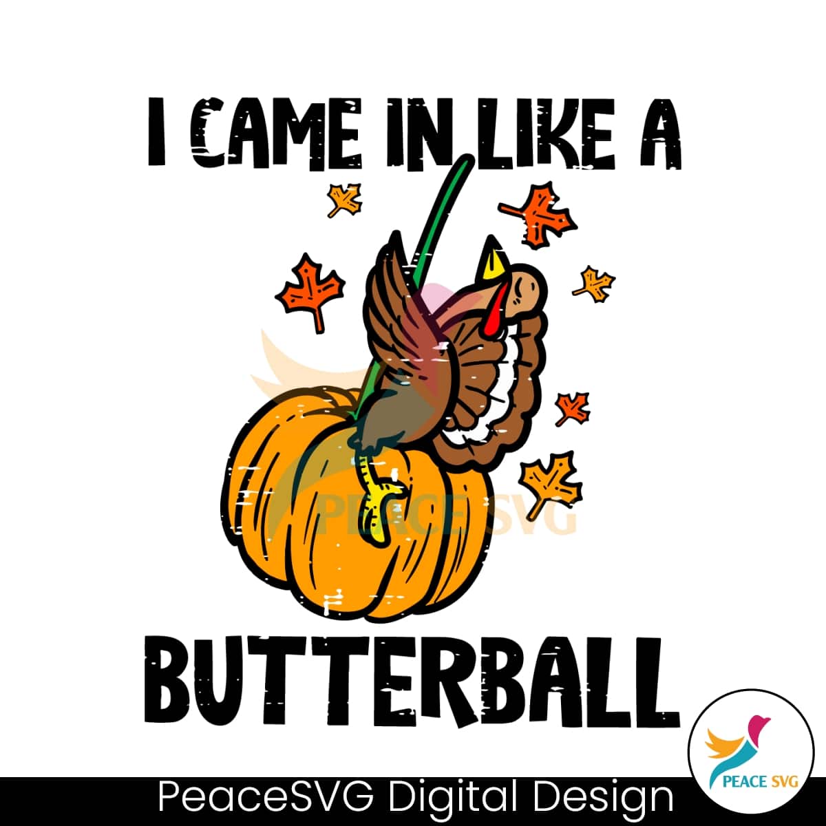 Funny Thanksgiving I Came In Like A Butterball SVG Files » PeaceSVG