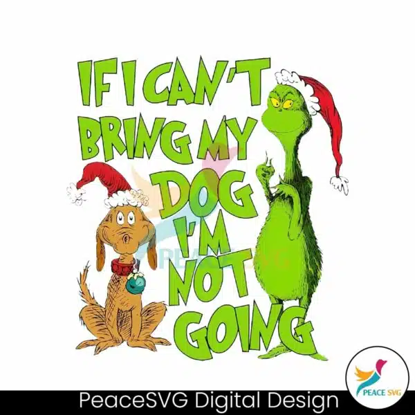 grinchmas-if-i-cant-bring-my-dog-png-sublimation-digital