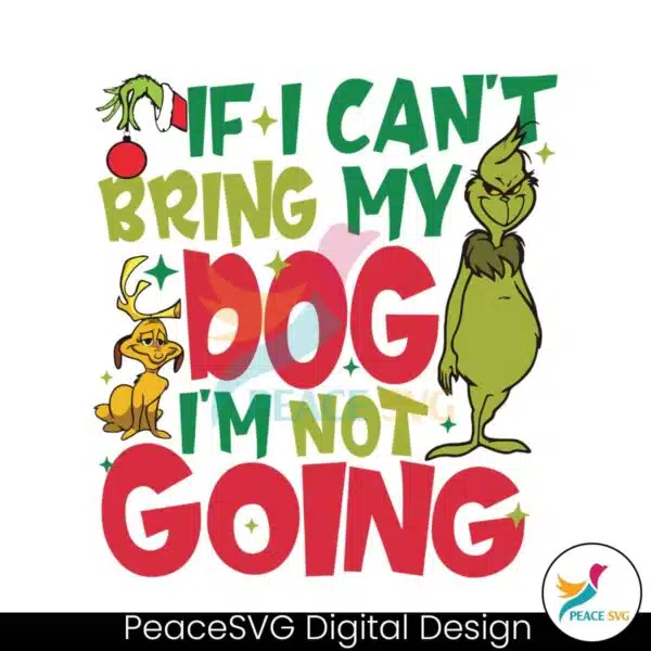 if-i-cant-bring-my-dog-im-not-going-funny-grinch-svg-file