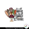 its-all-about-football-family-and-the-food-png-download