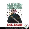 slashin-through-the-snow-michael-meyers-christmas-svg-file