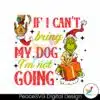 grinch-max-if-i-cant-bring-my-dog-svg-cutting-digital-file