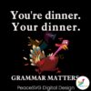 teacher-funny-you-are-dinner-grammar-matters-svg-file