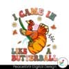 i-came-in-like-a-butterball-svg-cutting-digital-file