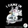 i-came-in-like-a-butterball-funny-pumkinball-svg-file