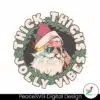 thick-thighs-jolly-vibes-funny-santa-workout-svg-cricut-files