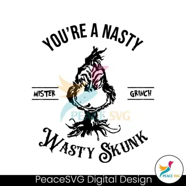 you-are-nasty-wasty-skunk-mister-grinch-svg-cricut-files