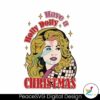 funny-have-a-holly-dolly-christmas-svg