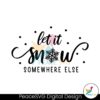 let-is-snow-somewhere-else-svg