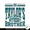 go-taylors-boyfriends-brother-svg