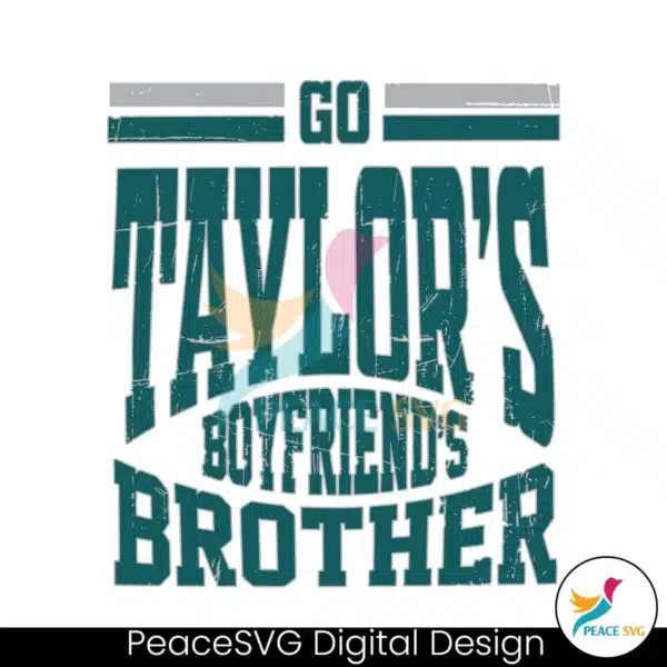 go-taylors-boyfriends-brother-svg