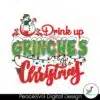 drink-up-grinches-its-christmas-svg
