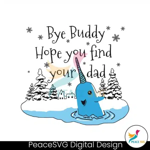 bye-buddy-hope-you-find-your-dad-svg