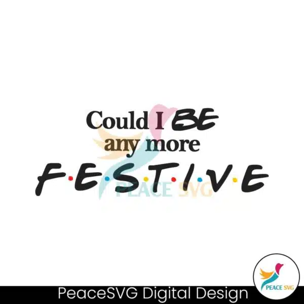 could-i-be-any-more-festive-svg