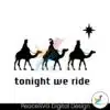 tonight-we-ride-christmas-svg