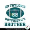 go-taylors-boyfriends-brother-svg
