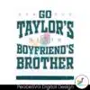 funny-go-taylors-boyfriends-brother-svg