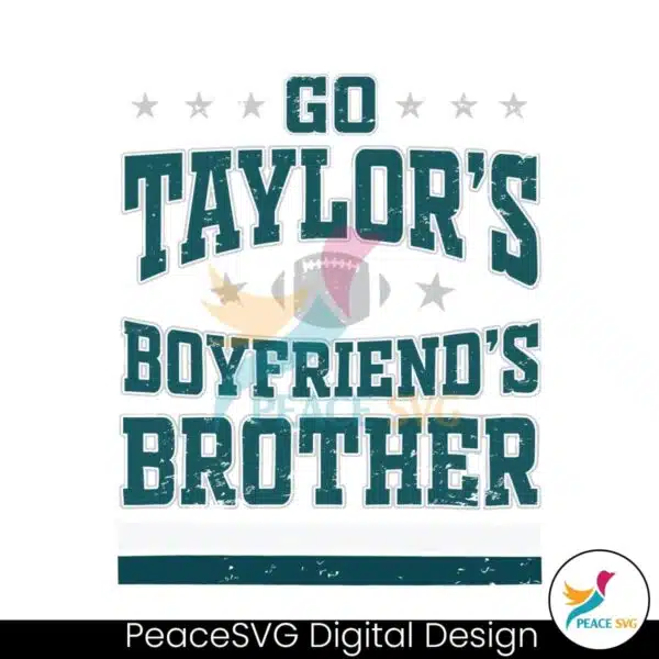 funny-go-taylors-boyfriends-brother-svg