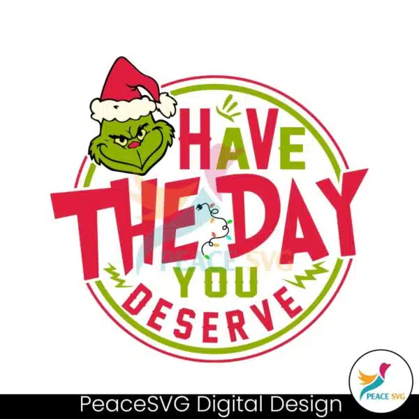 have-the-day-you-deserve-grinch-svg