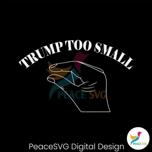 trump-too-small-funny-slogan-svg-digital-cricut-file