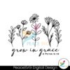 floral-grow-in-grace-christian-quote-svg