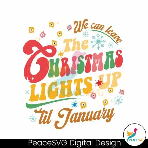 we-can-leave-the-christmas-lights-up-svg