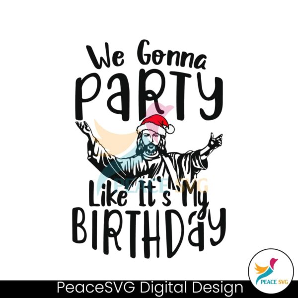 we-gonna-party-like-its-my-birthday-svg