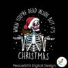 when-you-are-dead-inside-but-it-is-christmas-svg-download