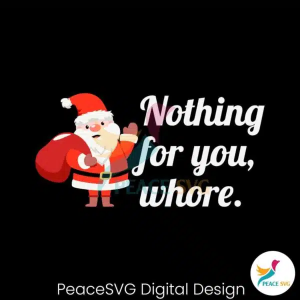 funny-santa-claus-nothing-for-you-whore-svg-cricut-files