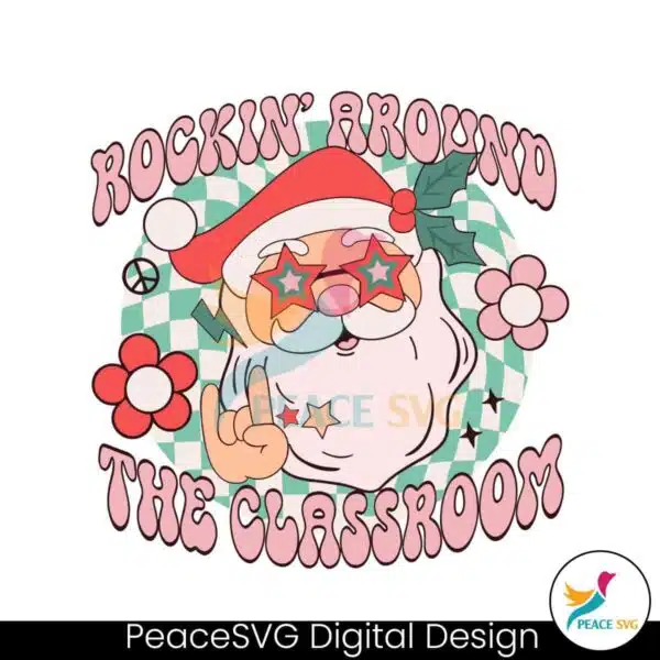 rockin-around-the-classroom-funny-santa-svg-design-file