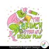 the-grinch-stole-my-lesson-plans-funny-christmas-svg