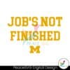 michigan-football-jobs-not-finished-svg