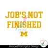 michigan-football-jobs-not-finished-svg