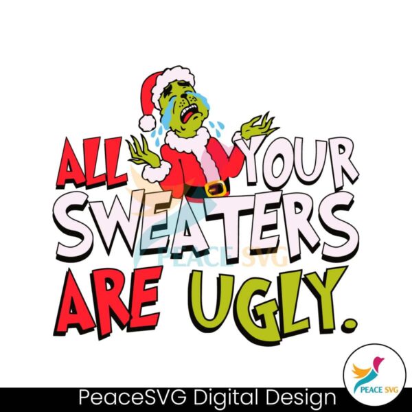 all-your-sweaters-are-ugly-grinch-for-christmas-svg