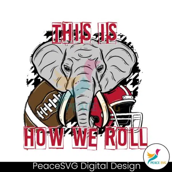 this-is-how-we-roll-alabama-crimson-elephant-svg