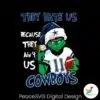 grinch-they-hate-us-because-they-aint-us-cowboys-svg