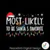 most-likely-to-be-santas-favorite-svg