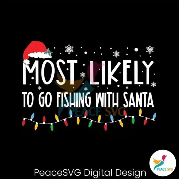 most-likely-to-go-fishing-with-santa-good-svg