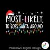 most-likely-to-boss-santa-around-svg