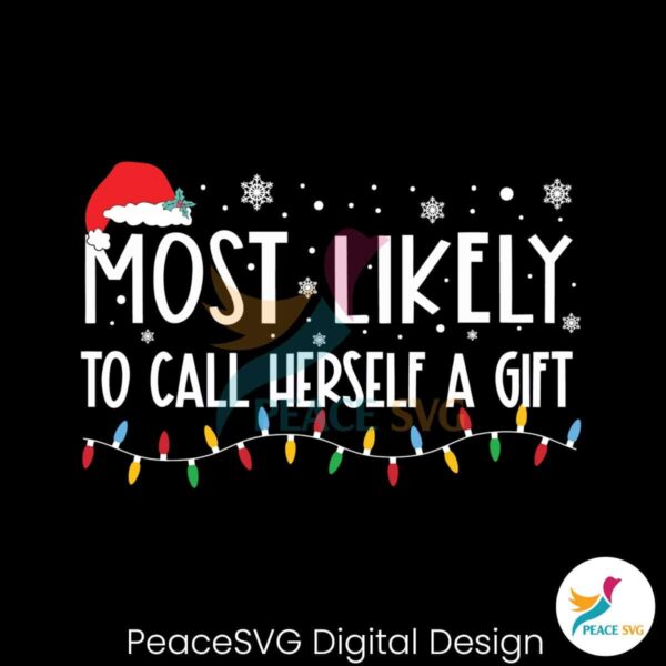 most-likely-to-call-herself-a-gift-svg