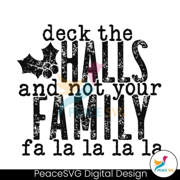 deck-the-halls-and-not-your-family-svg-digital-cricut-file